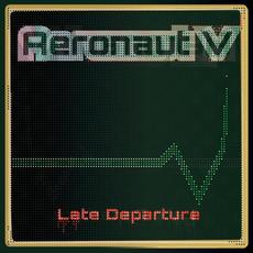 Late Departure mp3 Album by Aeronaut V
