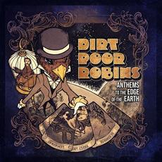 Anthems to the Edge of the Earth mp3 Album by Dirt Poor Robins