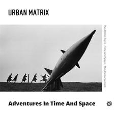 Adventures in Time and Space mp3 Album by Urban Matrix