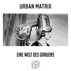 Eine Welt Des Grauens mp3 Album by Urban Matrix