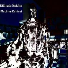 Machine Control mp3 Album by Ultimate Soldier