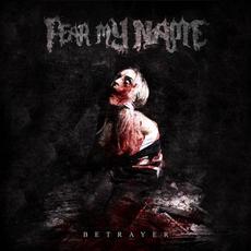 Betrayer mp3 Single by Fear My Name