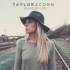 What Do I Do mp3 Single by Taylor Acorn