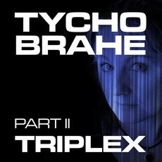 Triplex, Part II mp3 Album by Tycho Brahe