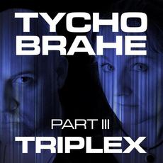 Triplex, Part III mp3 Album by Tycho Brahe