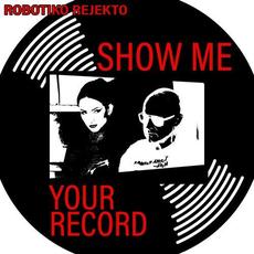 Show Me Your Record mp3 Single by Robotiko Rejekto