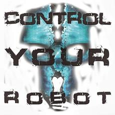 Control Your Robot mp3 Single by Robotiko Rejekto