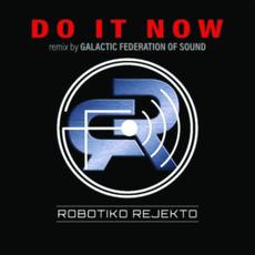 Do It Now (Galactic Federation of Sound Remix) mp3 Single by Robotiko Rejekto