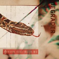 Burn You; Burn We mp3 Album by Degrader