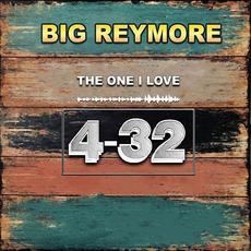 The One I Love (4-32) mp3 Album by Big Reymore