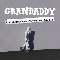 In A Trance And Wandering Around mp3 Album by Grandaddy