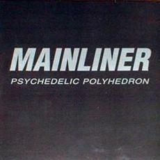 Psychedelic Polyhedron mp3 Album by Mainliner