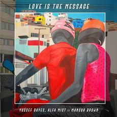 Love Is the Message mp3 Single by Yussef Dayes & Alfa Mist