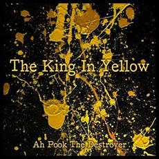 The King In Yellow mp3 Album by Ah Pook The Destroyer