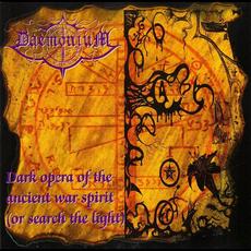 Dark Opera of the Ancient War Spirit (Or Search the Light) mp3 Album by Daemonium