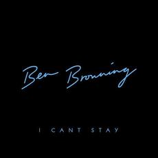 I Can't Stay mp3 Single by Ben Browning