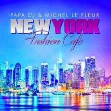 New York Fashion Cafè mp3 Album by Papa DJ & Michel Le Fleur