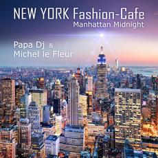 New York Fashion-Cafe: Manhattan Midnight mp3 Album by Papa DJ & Michel Le Fleur