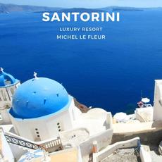 Santorini: Luxury Resort mp3 Album by Michel Le Fleur