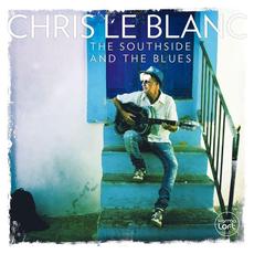 The Southside and the Blues mp3 Album by Chris Le Blanc