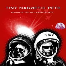 Return of the Tiny Magnetic Pets mp3 Album by Tiny Magnetic Pets