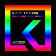 Make Me Feel Good mp3 Single by Michel Le Fleur