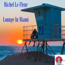 Lounge In Miami mp3 Single by Michel Le Fleur