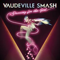 Dancing for the Girl mp3 Album by Vaudeville Smash