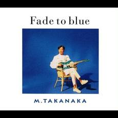 Fade To Blue mp3 Album by Masayoshi Takanaka (高中正義)
