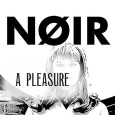 A Pleasure mp3 Album by NØIR