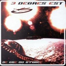 De Gré Ou D'Force mp3 Album by 3 Degrés Est