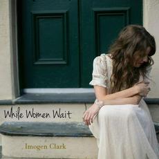 While Women Wait mp3 Single by Imogen Clark