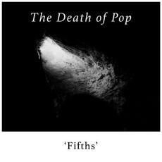 Fifths mp3 Album by The Death Of Pop