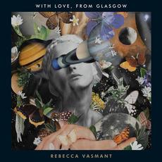 With Love, from Glasgow mp3 Album by Rebecca Vasmant