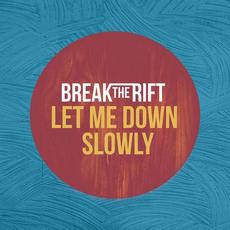 Let Me Down Slowly mp3 Single by Break the Rift