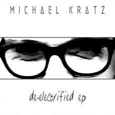 De-Electrified EP mp3 Album by Michael Kratz