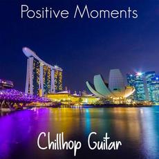 Positive Moments mp3 Album by Chillhop Guitar