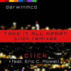 Take It All Apart: Click Remixed mp3 Remix by Darwinmcd