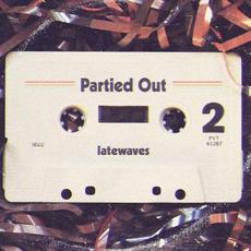 Partied Out mp3 Album by latewaves
