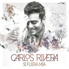 Si fuera mía mp3 Album by Carlos Rivera
