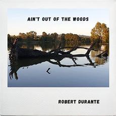 Ain't Out Of The Woods mp3 Album by Robert Durante