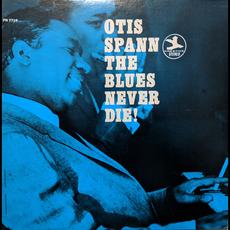 The Blues Never Die! (Remastered) mp3 Album by Otis Spann