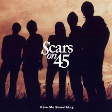 Give Me Something mp3 Album by Scars On 45