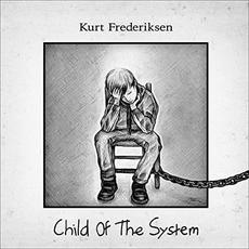 Child Of The System mp3 Album by Kurt Frederiksen
