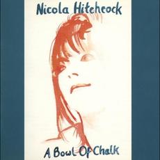 A Bowl of Chalk mp3 Album by Nicola Hitchcock