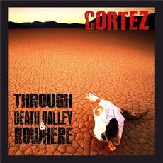 Through Death Valley & Nowhere mp3 Album by Cortez (2)