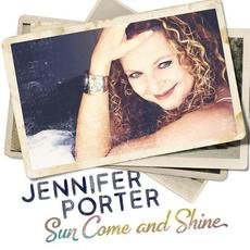 Sun Come And Shine mp3 Album by Jennifer Porter