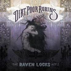 The Raven Locks, Act 2 mp3 Album by Dirt Poor Robins