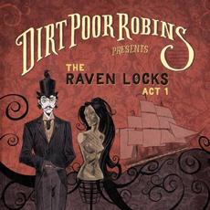 The Raven Locks, Act 1 mp3 Album by Dirt Poor Robins