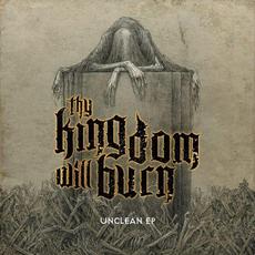 Unclean EP mp3 Album by Thy Kingdom Will Burn